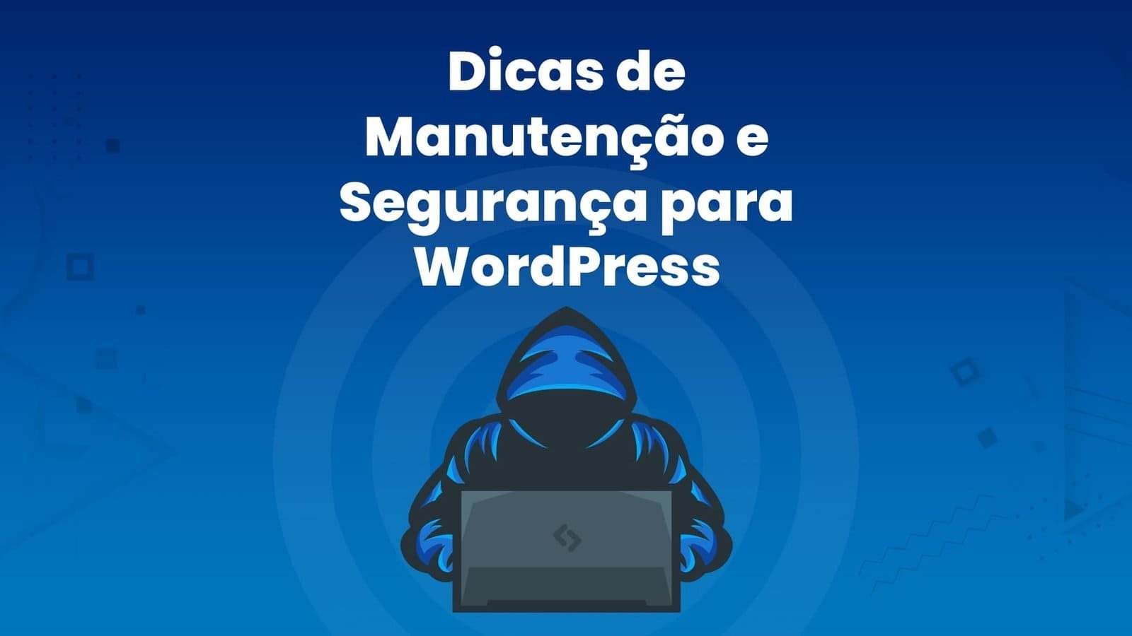 Dicas de Manutenção e Segurança para WordPress